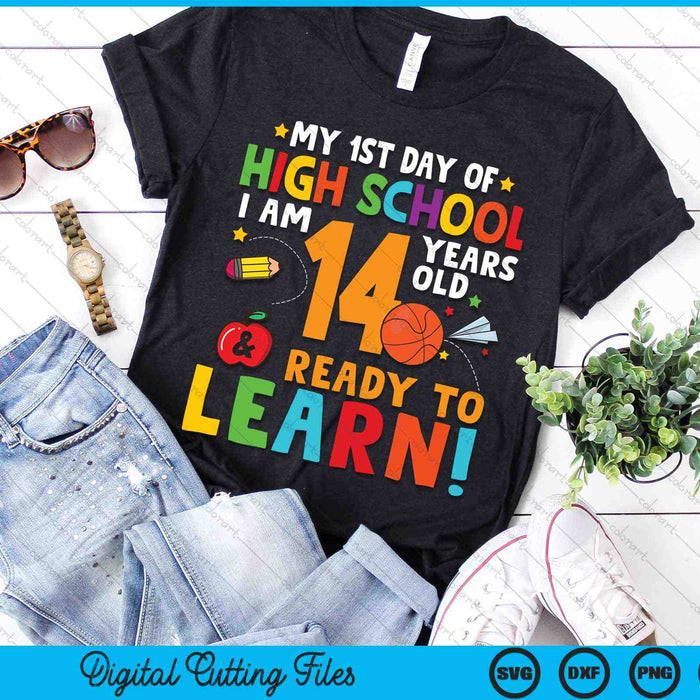 I'm 14 Years Old Ready To Learn First Day Of High School SVG PNG Digital Cutting Files