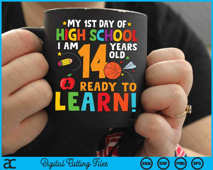 I'm 14 Years Old Ready To Learn First Day Of High School SVG PNG Digital Cutting Files