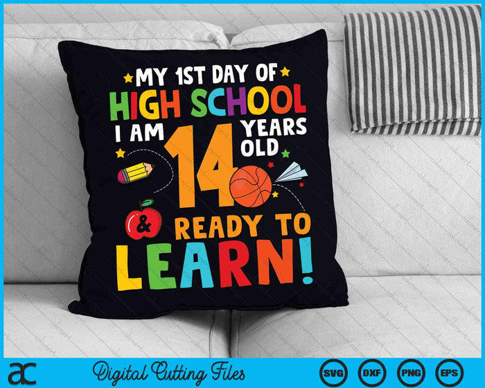 I'm 14 Years Old Ready To Learn First Day Of High School SVG PNG Digital Cutting Files