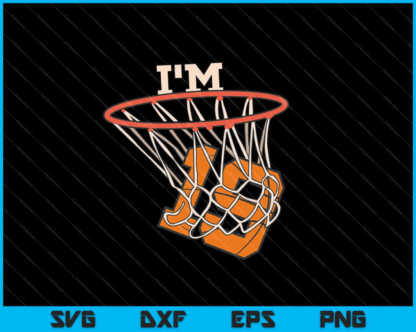 I'm 19 Basketball Theme Birthday Party Celebration SVG PNG Cutting Printable Files
