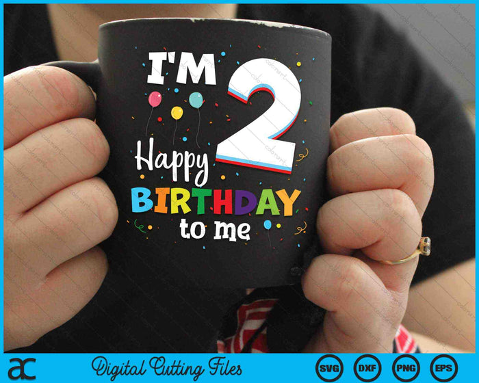 I'm 2 Happy Birthday To Me Kids 2nd Birthday SVG PNG Cutting Printable Files
