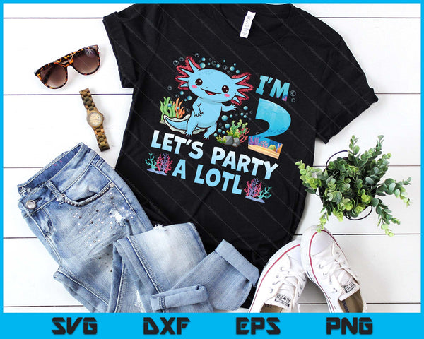 I'm 2 Let's Party A Lotl 2nd Birthday Cute Axolotl Lovers SVG PNG Digital Printable Files