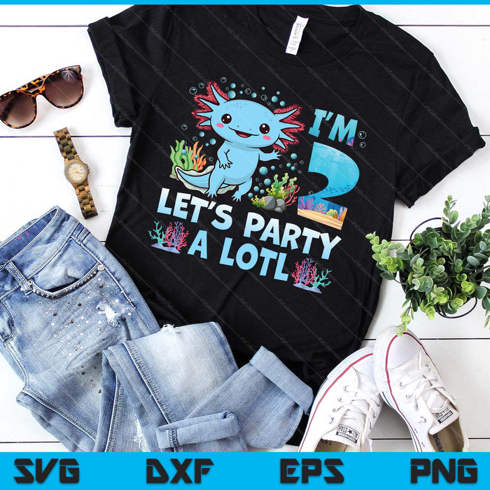 I'm 2 Let's Party A Lotl 2nd Birthday Cute Axolotl Lovers SVG PNG Digital Printable Files