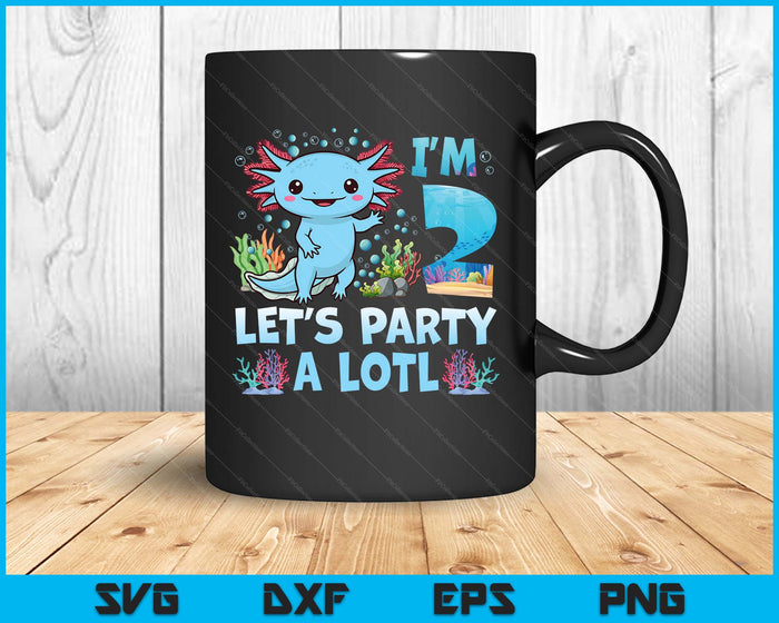 I'm 2 Let's Party A Lotl 2nd Birthday Cute Axolotl Lovers SVG PNG Digital Printable Files