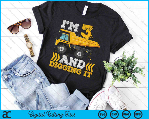 I'm 3 And Digging It Truck 3rd Birthday SVG PNG Digital Printable Files