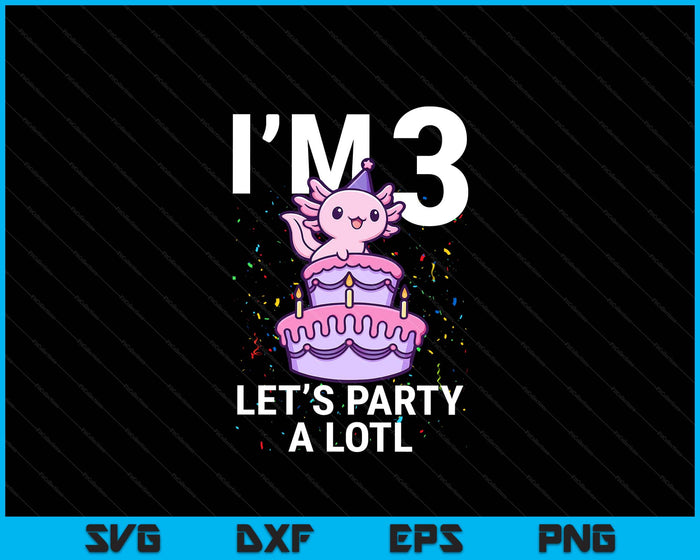 I'm 3 Bday Axolotl Party Cute 3th Birthday Kids Axolotl SVG PNG Digital Printable Files