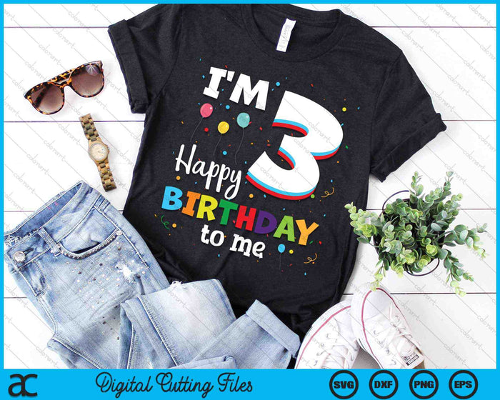 I'm 3 Happy Birthday To Me Kids 3rd Birthday SVG PNG Cutting Printable Files