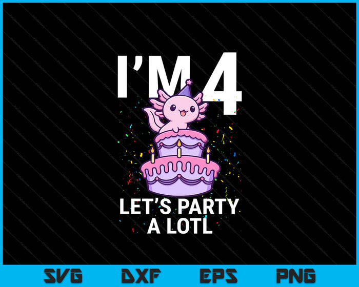 I'm 4 Bday Axolotl Party Cute 4th Birthday Kids Axolotl SVG PNG Digital Printable Files