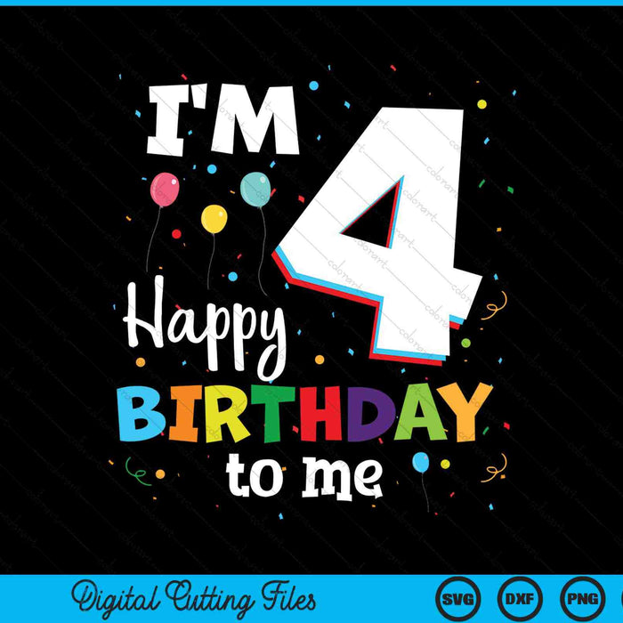 I'm 4 Happy Birthday To Me Kids 4th Birthday SVG PNG Cutting Printable Files