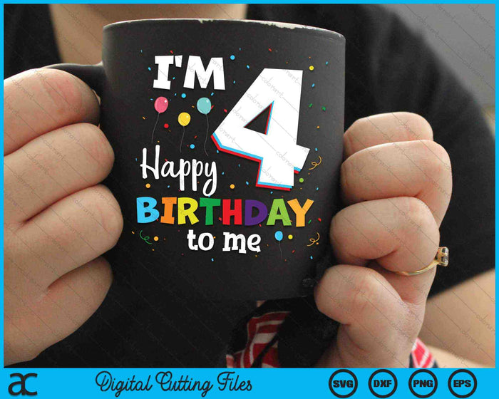 I'm 4 Happy Birthday To Me Kids 4th Birthday SVG PNG Cutting Printable Files
