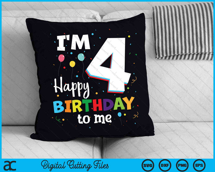 I'm 4 Happy Birthday To Me Kids 4th Birthday SVG PNG Cutting Printable Files