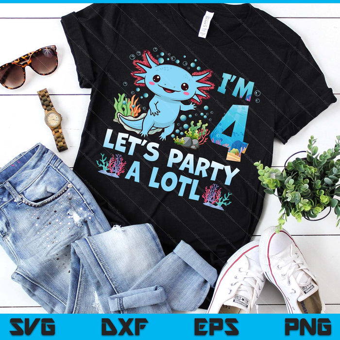 I'm 4 Let's Party A Lotl 4th Birthday Cute Axolotl Lovers SVG PNG Digital Printable Files