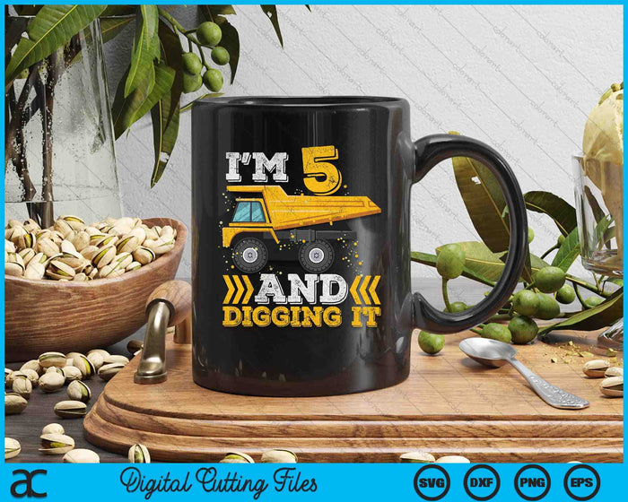 I'm 5 And Digging It Truck 5th Birthday SVG PNG Digital Printable Files