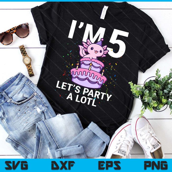I'm 5 Bday Axolotl Party Cute 5th Birthday Kids Axolotl SVG PNG Digital Printable Files
