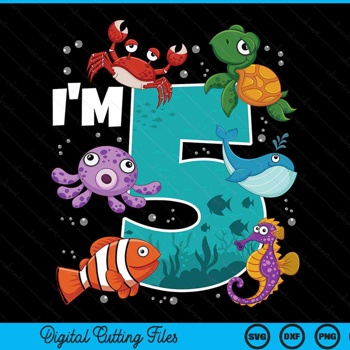 I'm 5 Ocean See Underwater 5 Year Old Under The Sea Birthday Party SVG PNG Digital Printable Files