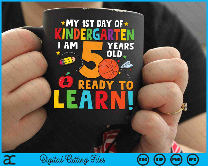 I'm 5 Years Old Ready To Learn First Day Of Kindergarten SVG PNG Digital Cutting Files