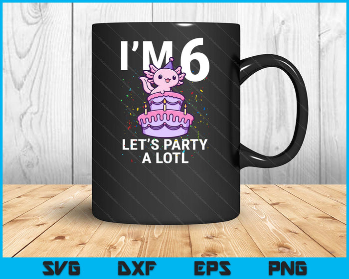I'm 6 Bday Axolotl Party Cute 6th Birthday Kids Axolotl SVG PNG Digital Printable Files