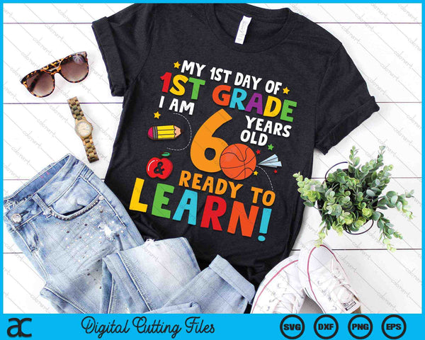 I'm 6 Years Old Ready To Learn First Day Of 1st Grade SVG PNG Digital Cutting Files