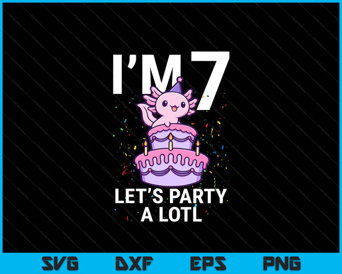 I'm 7 Bday Axolotl Party Cute 7th Birthday Kids Axolotl SVG PNG Digital Printable Files