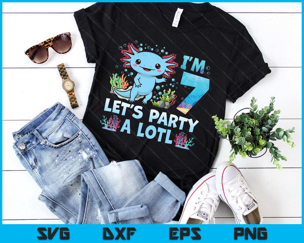 I'm 7 Let's Party A Lotl 7th Birthday Cute Axolotl Lovers SVG PNG Digital Printable Files