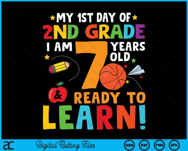 I'm 7 Years Old Ready To Learn First Day Of 2nd Grade SVG PNG Digital Cutting Files
