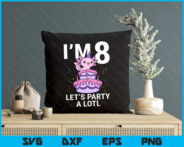 I'm 8 Bday Axolotl Party Cute 8th Birthday Kids Axolotl SVG PNG Digital Printable Files