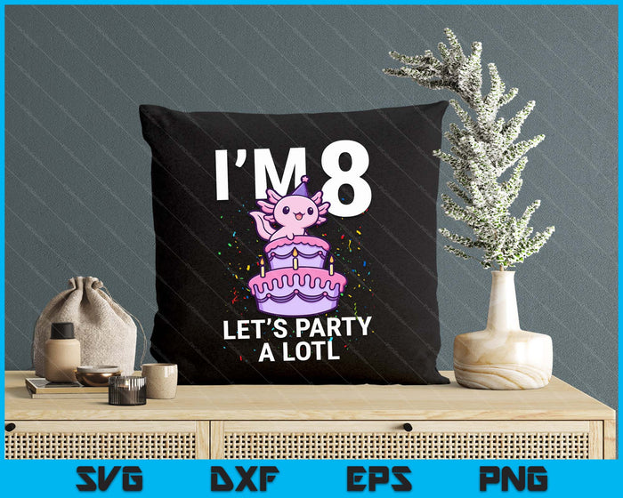 I'm 8 Bday Axolotl Party Cute 8th Birthday Kids Axolotl SVG PNG Digital Printable Files