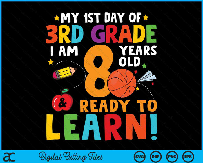 I'm 8 Years Old Ready To Learn First Day Of 3rd Grade SVG PNG Digital Cutting Files