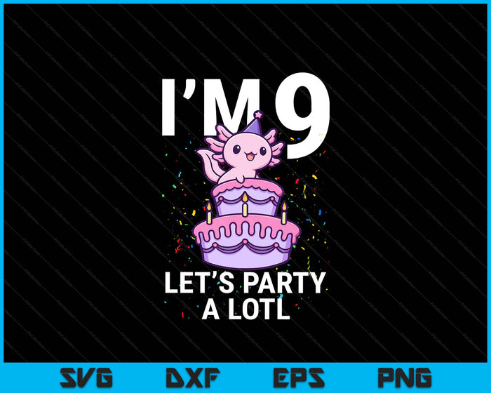 I'm 9 Bday Axolotl Party Cute 9th Birthday Kids Axolotl SVG PNG Digital Printable Files