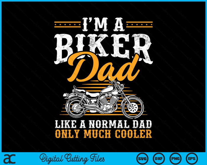 I'm A Biker Dad Funny Motorcycle Rider Dad Father's Day SVG PNG Digital Cutting Files