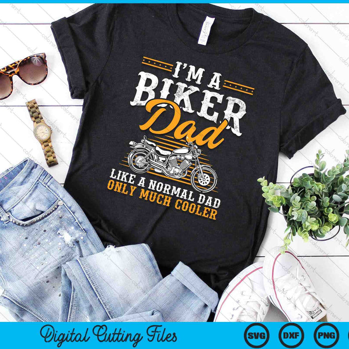 I'm A Biker Dad Funny Motorcycle Rider Dad Father's Day SVG PNG Digital Cutting Files