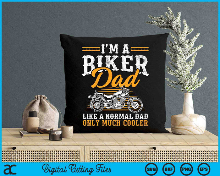 I'm A Biker Dad Funny Motorcycle Rider Dad Father's Day SVG PNG Digital Cutting Files