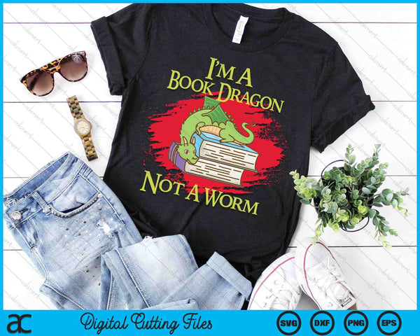 I'm A Book Dragon Not A Worm Quotes Teacher Student SVG PNG Digital Cutting Files