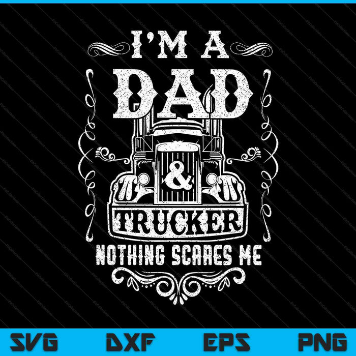I'm a dad and trucker truck driver father Father's Day SVG PNG cut file for Cricut