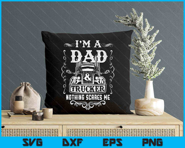 I'm A Dad And Trucker Truck Driver Father Father's Day SVG PNG Digital Printable Files