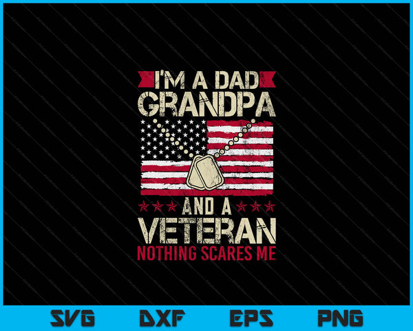 Ik ben een vader, opa en een veteraan. Niets maakt me bang. SVG PNG digitale afdrukbare bestanden