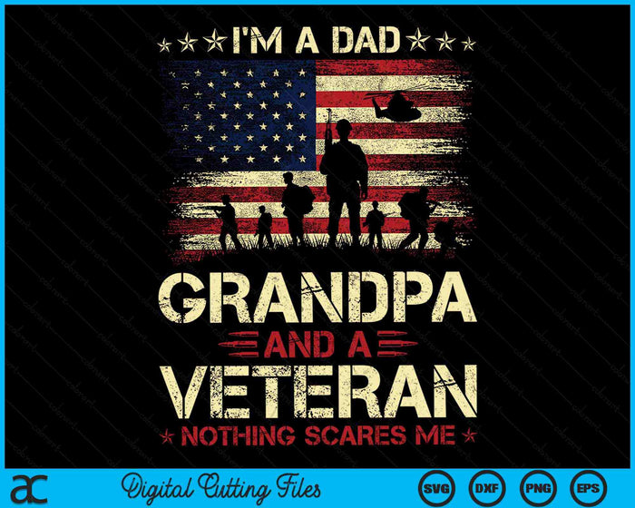 Ik ben een vader opa en een veteraan Niets maakt me bang Vaderdag Veteranendag SVG PNG digitale afdrukbare bestanden