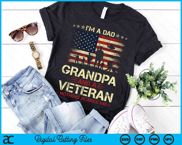 I'm A Dad Grandpa And A Veteran Nothing Scares Me Father's Day Veterans Day SVG PNG Digital Printable Files