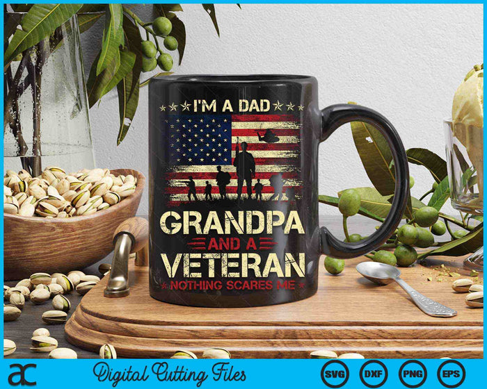 I'm A Dad Grandpa And A Veteran Nothing Scares Me Father's Day Veterans Day SVG PNG Digital Printable Files
