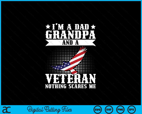 I'm a dad grandpa and a veteran US flag Veterans Day SVG cut file