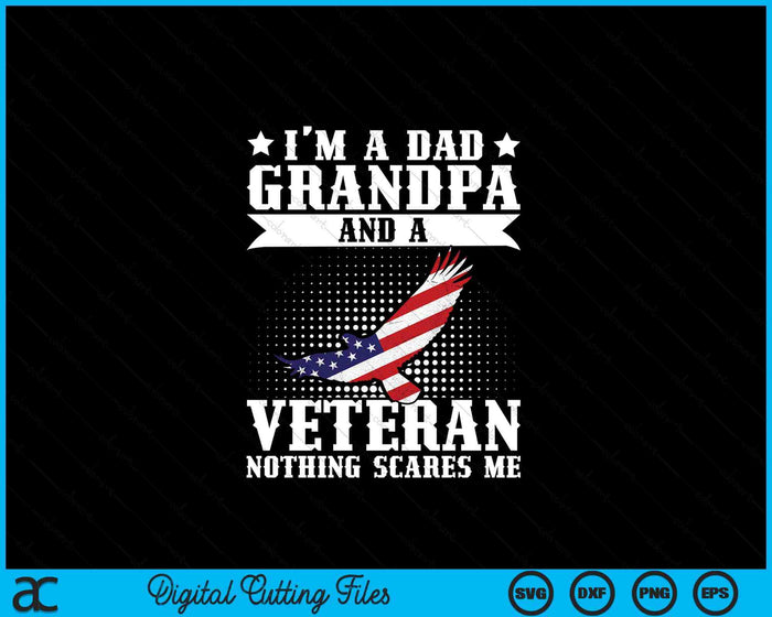 I'm A Dad Grandpa And A Veteran US Flag Veterans Day SVG PNG Digital Printable Files