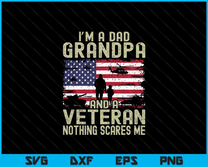 I'm A Dad Grandpa And Veteran Fathers Day SVG PNG Digital Printable Files