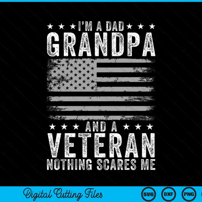 I'm a dad grandpa and veteran nothing scares me SVG cut file