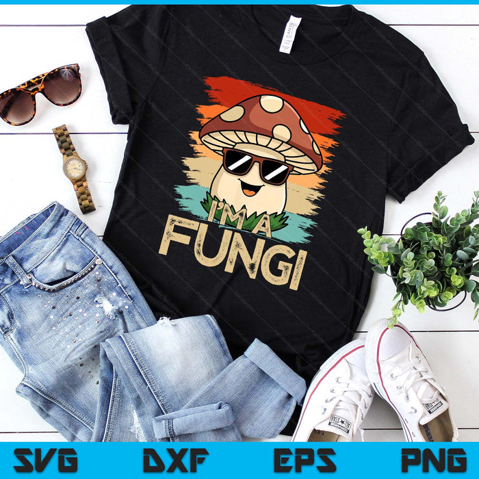 I'm A Fungi Fun Mushrooms Fun Guy Pun Biology Fungi SVG PNG Digital Printable Files