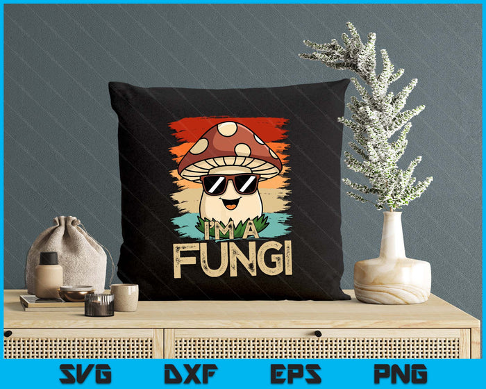 I'm A Fungi Fun Mushrooms Fun Guy Pun Biology Fungi SVG PNG Digital Printable Files