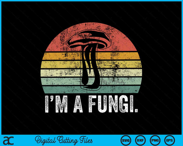 I'm a fungi mushrooms fun guy pun biology fungi SVG cut file