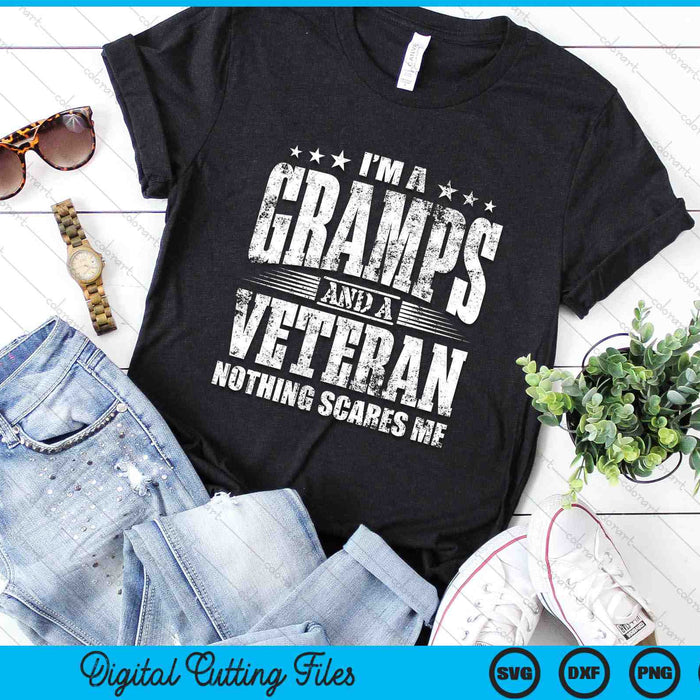 I'm A Gramps And A Veteran Nothing Scares Me Funny SVG PNG Digital Printable Files