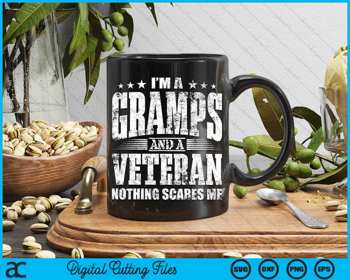 I'm A Gramps And A Veteran Nothing Scares Me Funny SVG PNG Digital Printable Files