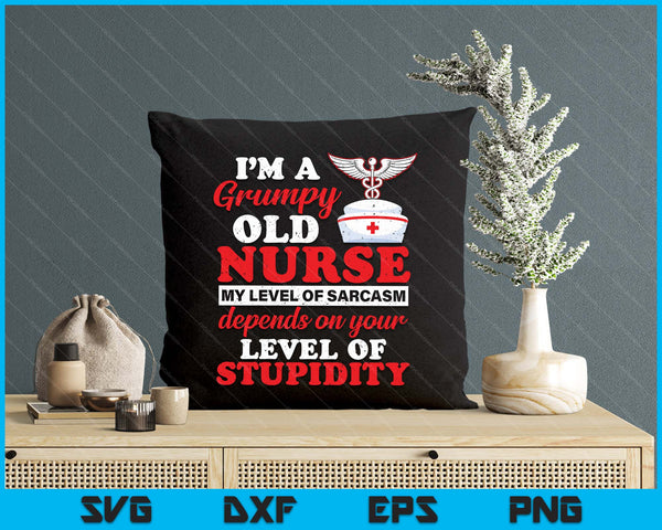 I'm A Grumpy Old Nurse My Level Of Sarcasm Funny Nurse SVG PNG Digital Printable Files