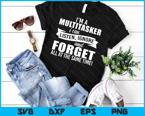 I'm A Multitasker I Can Listen Ignore SVG PNG Digital Cutting Files
